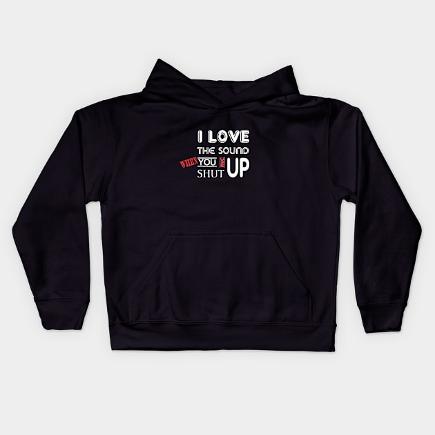 Valentine - I love the sound when you shut up Kids Hoodie by hienle2212